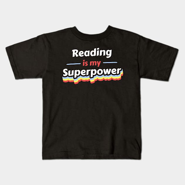 Reading is my Superpower Kids T-Shirt by FunnyStylesShop